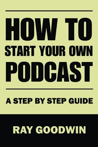 Imagen de archivo de How To Start Your Own Podcast: A Step-by-Step Guide a la venta por GreatBookPrices