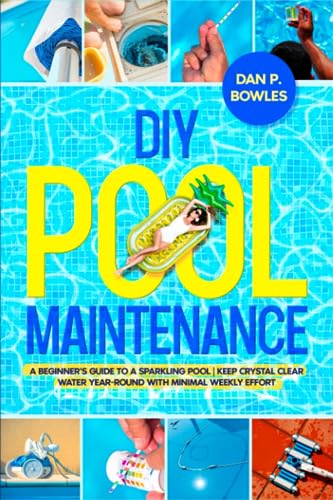 Beispielbild fr DIY Pool Maintenance: A Beginners Guide to a Sparkling Pool | Keep Crystal Clear Water Year-Round with Minimal Weekly Effort zum Verkauf von Goodwill Southern California