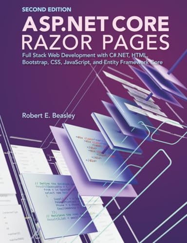 Immagine dell'editore per ASP.NET Core Razor Pages: Full Stack Web Development with C#.NET, HTML, Bootstrap, CSS, JavaScript, and Entity Framework Core (Second Edition) venduto da Better World Books