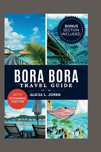 Beispielbild fr Bora Bora Travel Guide: 101 Amazing Things To Do in the Tropical Paradise of French Polynesia zum Verkauf von GreatBookPrices