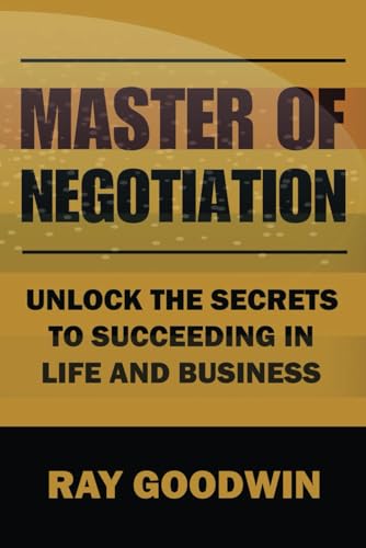 Imagen de archivo de Master of Negotiation: Unlock the Secrets to Succeeding in Life and Business a la venta por GreatBookPrices