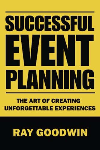 Imagen de archivo de Successful Event Planning: The art of creating unforgetable experiences a la venta por GreatBookPrices