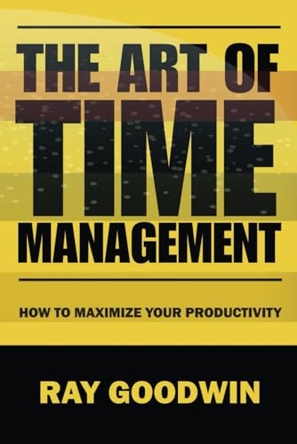 Imagen de archivo de The Art of Time Management: How To Maximize Your Productivity a la venta por California Books