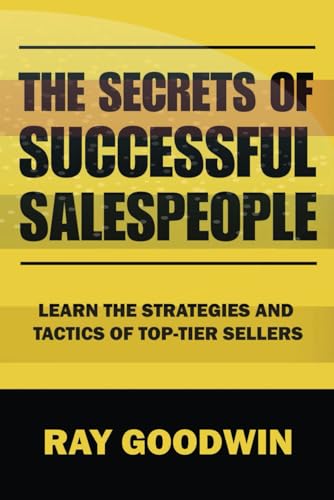 Imagen de archivo de The Secrets of Successful Salespeople: Learn the Strategies and Tactics of Top-tier Sellers a la venta por California Books