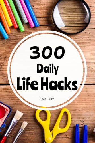 Stock image for 300 Daily Life Hacks for sale by California Books