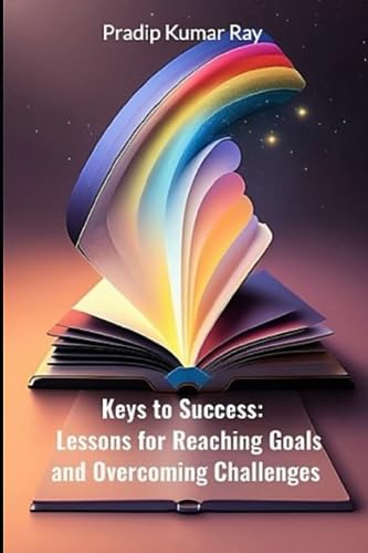 9798853254084: Keys to Success: Lessons for Reaching Goals and Overcoming Challenges: Motivational & Inspirational