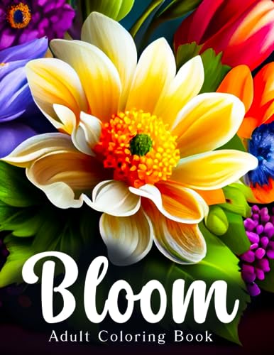 Stock image for Bloom Adult Coloring Book: Easy Floral Coloring Book to Relief Anxiety and Relaxation for Adults and Teens with Colorful Cover for sale by Red's Corner LLC