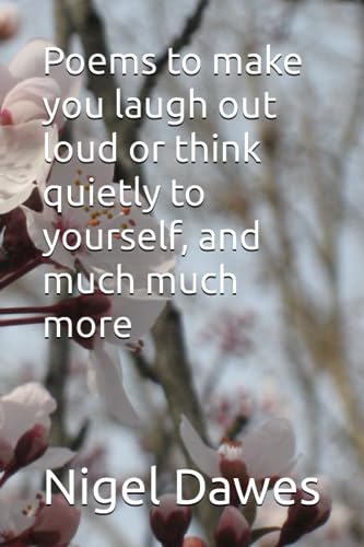 Beispielbild fr Poems to make you laugh out loud or think quietly to yourself, and much much more zum Verkauf von Ria Christie Collections