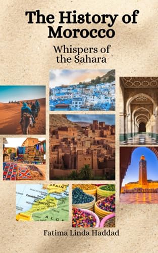 Imagen de archivo de The History of Morocco: Whispers of the Sahara a la venta por California Books