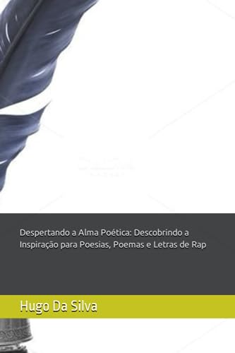 Beispielbild fr Despertando a Alma Potica: Descobrindo a Inspirao para Poesias, Poemas e Letras de Rap (Portuguese Edition) zum Verkauf von Ria Christie Collections