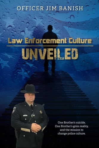 Stock image for Law Enforcement Culture UNVEILED: One Brothers suicide, One Brothers grim reality, and the Mission to Change Police Culture for sale by Red's Corner LLC