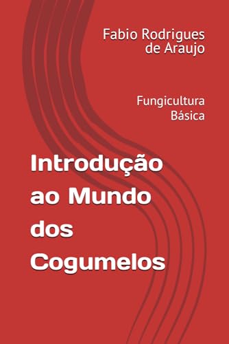 Stock image for Introduo ao Mundo dos Cogumelos: Fungicultura Bsica for sale by GreatBookPrices