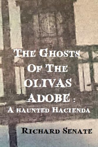 Stock image for The Ghosts of the Olivas Adobe: a haunted hacienda for sale by GreatBookPrices