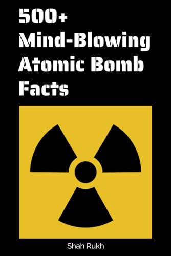 Stock image for 500+ Mind-Blowing Atomic Bomb Facts (Interesting & Mind-Blowing Facts) for sale by California Books