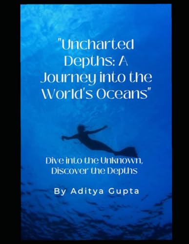 Beispielbild fr Uncharted Depths: A Journey into the Worlds Oceans: Dive into the Unknown Discover the Depths zum Verkauf von Ria Christie Collections