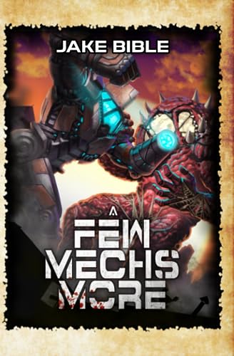 Beispielbild fr A Few Mechs More: A Battle Mech Sci-Fi Series (A Fistful of Mechs) zum Verkauf von Half Price Books Inc.