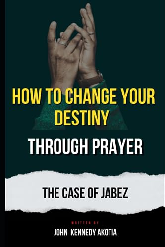 Imagen de archivo de How to Change Your Destiny Through Prayer: The Case of Jabez a la venta por GreatBookPrices