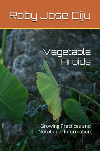 Imagen de archivo de Vegetable Aroids: Growing Practices and Nutritional Information a la venta por GreatBookPrices