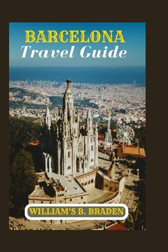 Beispielbild fr Barcelona Spain travel Guide 2023: The updated travel Manual for Barcelona: Explore Barcelona Spain with the Ultimate Travel Preparation Guide to Barcelona's Eternal City. zum Verkauf von AwesomeBooks