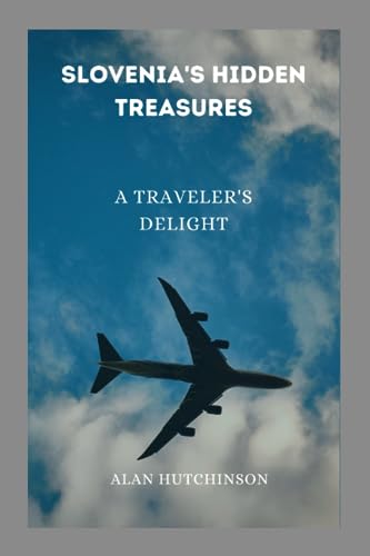 Stock image for Slovenia's Hidden Treasures: A Traveler's Delight for sale by GreatBookPrices