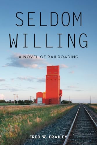 Stock image for Seldom Willing: A novel of railroading for sale by GreatBookPrices