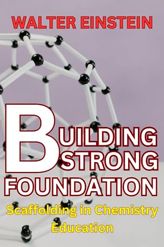 Stock image for Building Strong Foundations: Scaffolding in Chemistry Education for sale by Ria Christie Collections