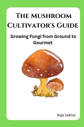 Stock image for The Mushroom Cultivator's Guide: Growing Fungi from Ground to Gourmet for sale by GreatBookPrices