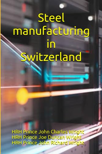 Stock image for Steel manufacturing in Switzerland (Metallurgy, Mining and Steel Manufacturing) for sale by Ria Christie Collections