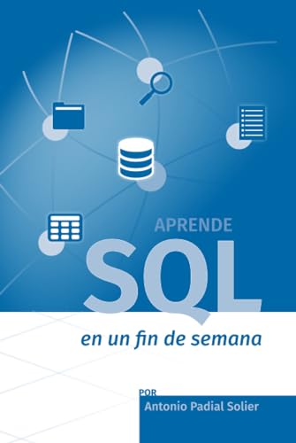 9798854588690: Aprende SQL en un fin de semana: El curso definitivo para crear y consultar bases de datos