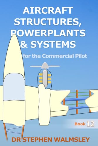 9798854592543: Aircraft Structures, Powerplants and Systems for the Commercial Pilot (Aviation Books Commercial & Professional Pilot Series)