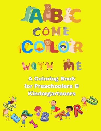 Imagen de archivo de ABC Come Color With Me: A Coloring Book for Preschoolers and Kindergartners, for Kids ages 3-5 years old a la venta por California Books