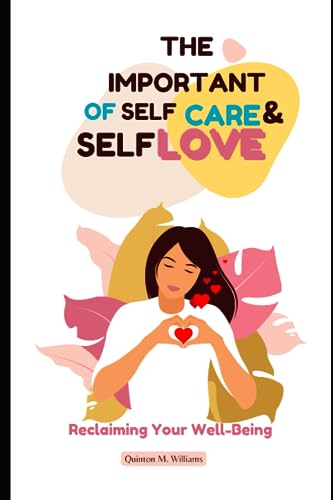 Imagen de archivo de The Importance of Self-Care and Self-Love: Reclaiming Your Well-Being a la venta por GreatBookPrices