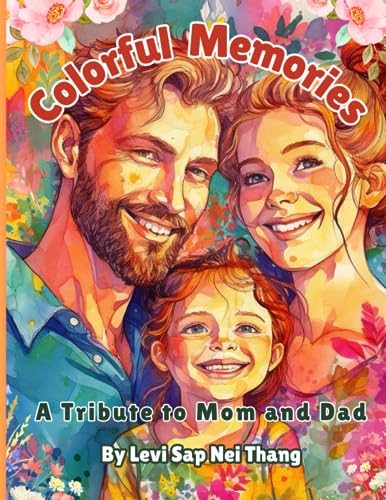 Stock image for Colorful Memories A Tribute to Mom and Dad Coloring Book by Levi Sap Nei Thang for sale by Ria Christie Collections