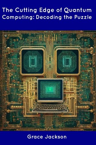 Stock image for The Cutting Edge of Quantum Computing: Decoding the Puzzle for sale by GreatBookPrices