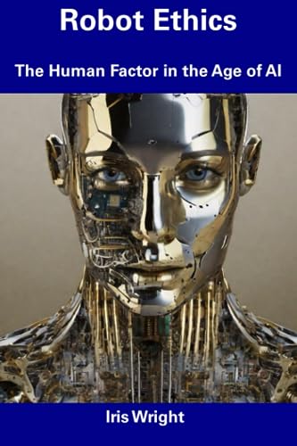 Imagen de archivo de Robot Ethics: The Human Factor in the Age of AI a la venta por GreatBookPrices