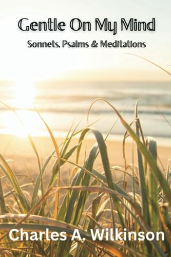 Stock image for Gentle On My Mind: Sonnets, Psalms and Meditations for sale by mountain