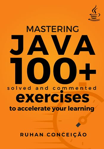 Imagen de archivo de Mastering Java: 100+ Solved and Commented Exercises to Accelerate your Learning a la venta por California Books