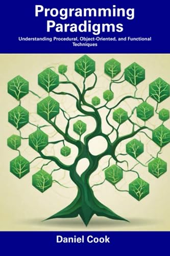 Stock image for Programming Paradigms: Understanding Procedural, Object-Oriented, and Functional Techniques for sale by Ria Christie Collections