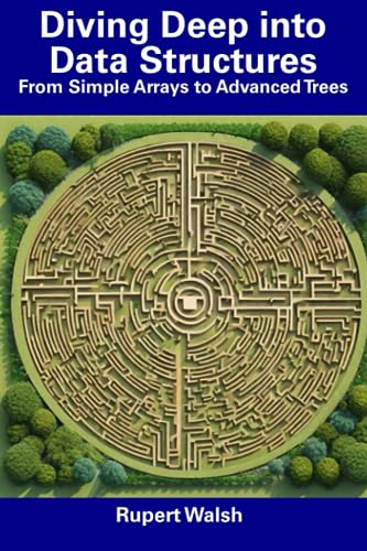 Imagen de archivo de Diving Deep into Data Structures: From Simple Arrays to Advanced Trees a la venta por Ria Christie Collections
