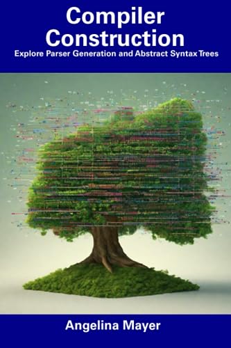 Immagine dell'editore per Compiler Construction: Explore Parser Generation and Abstract Syntax Trees venduto da Ria Christie Collections
