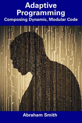 Beispielbild fr Adaptive Programming: Composing Dynamic, Modular Code zum Verkauf von Ria Christie Collections