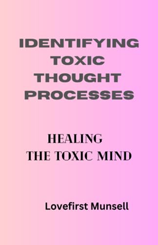 Beispielbild fr Identifying Toxic Thought Processes: The Toxic Mind zum Verkauf von GreatBookPrices