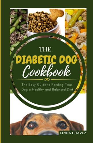 9798856091112: THE DIABETIC DOG COOKBOOK: The Easy Guide To Feeding Your Dog a Healthy and Balanced Diet
