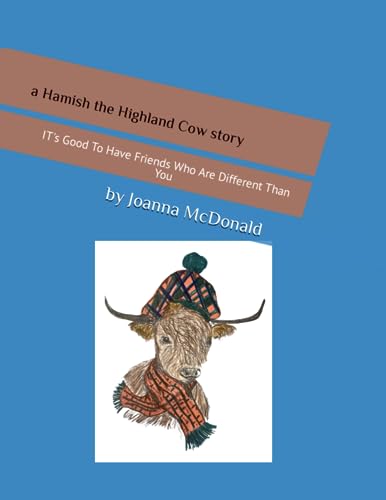 Stock image for A Hamish The Highland Cow Story: It's Good to Have Friends Who Are Different Than You for sale by GreatBookPrices