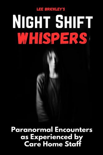 Stock image for Night Shift Whispers: Paranormal Encounters as Experienced by Care Home Staff for sale by GreatBookPricesUK