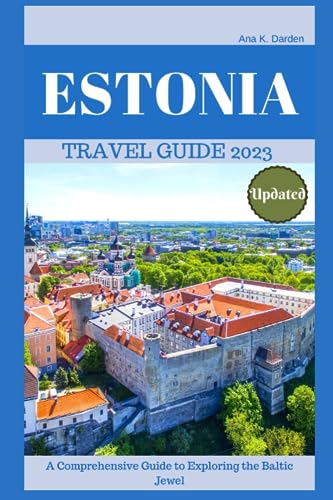 ESTONIA TRAVEL GUIDE 2023: A Compre...