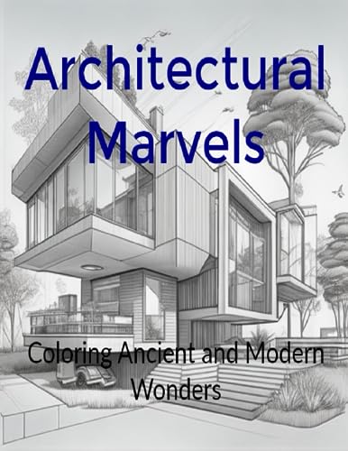 Stock image for Architectural Marvels: Coloring Ancient and Modern Wonders (Symphonic Serenity: Coloring Architectural Masterpieces of Timeless Beauty) for sale by Ria Christie Collections