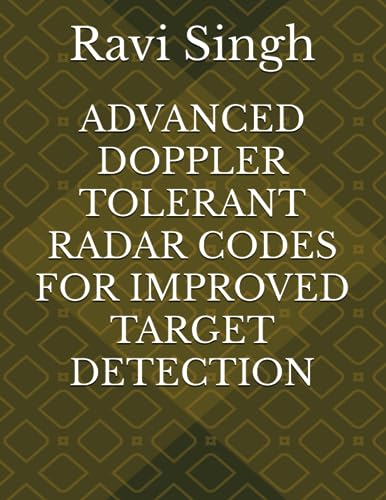 9798856206158: ADVANCED DOPPLER TOLERANT RADAR CODES FOR IMPROVED TARGET DETECTION