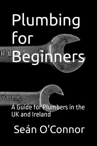 Stock image for Plumbing for Beginners: A Guide for Plumbers in the UK and Ireland for sale by GreatBookPrices