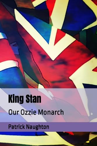 Imagen de archivo de King Stan: Our Ozzie Monarch a la venta por Ria Christie Collections